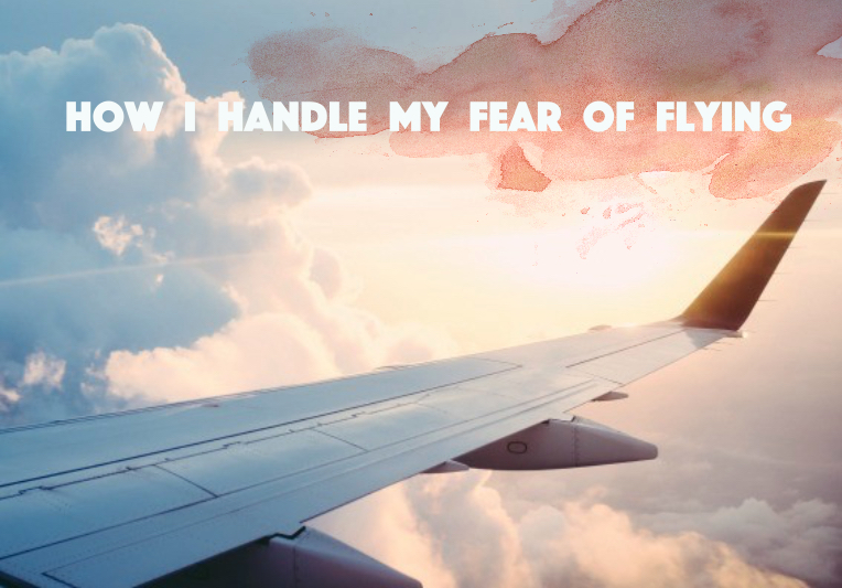 How I Handle My Fear of Flying